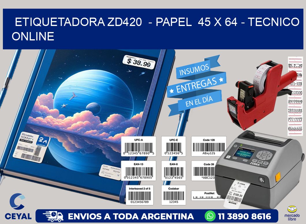 ETIQUETADORA ZD420  - PAPEL  45 x 64 - TECNICO ONLINE