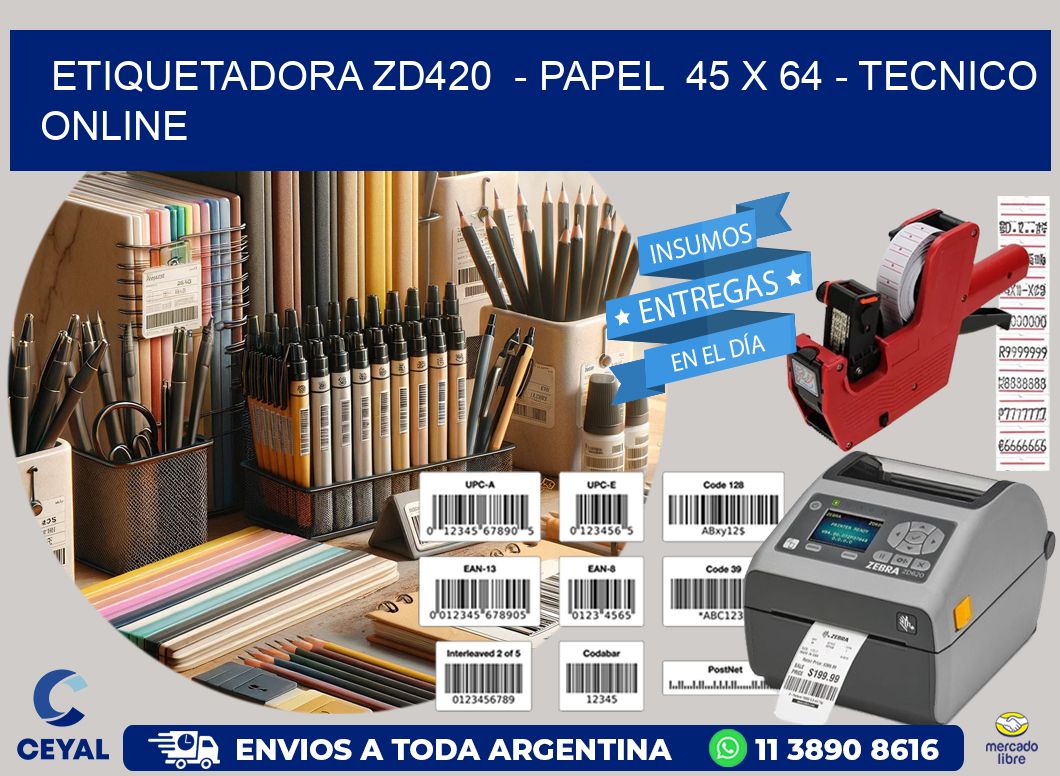 ETIQUETADORA ZD420  – PAPEL  45 x 64 – TECNICO ONLINE