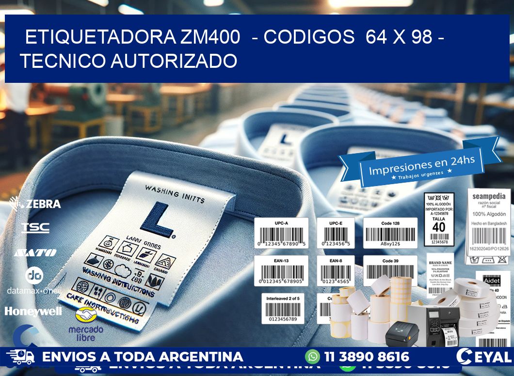 ETIQUETADORA ZM400  - CODIGOS  64 x 98 - TECNICO AUTORIZADO