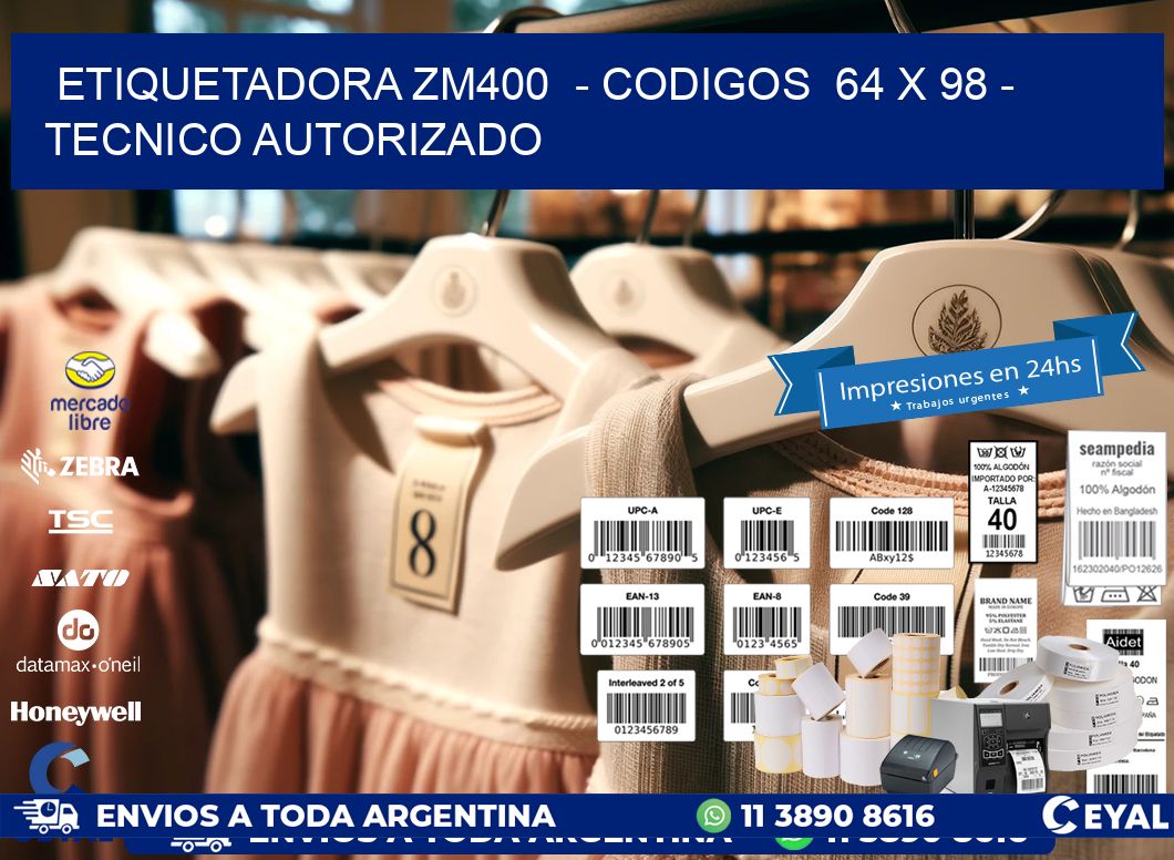 ETIQUETADORA ZM400  – CODIGOS  64 x 98 – TECNICO AUTORIZADO