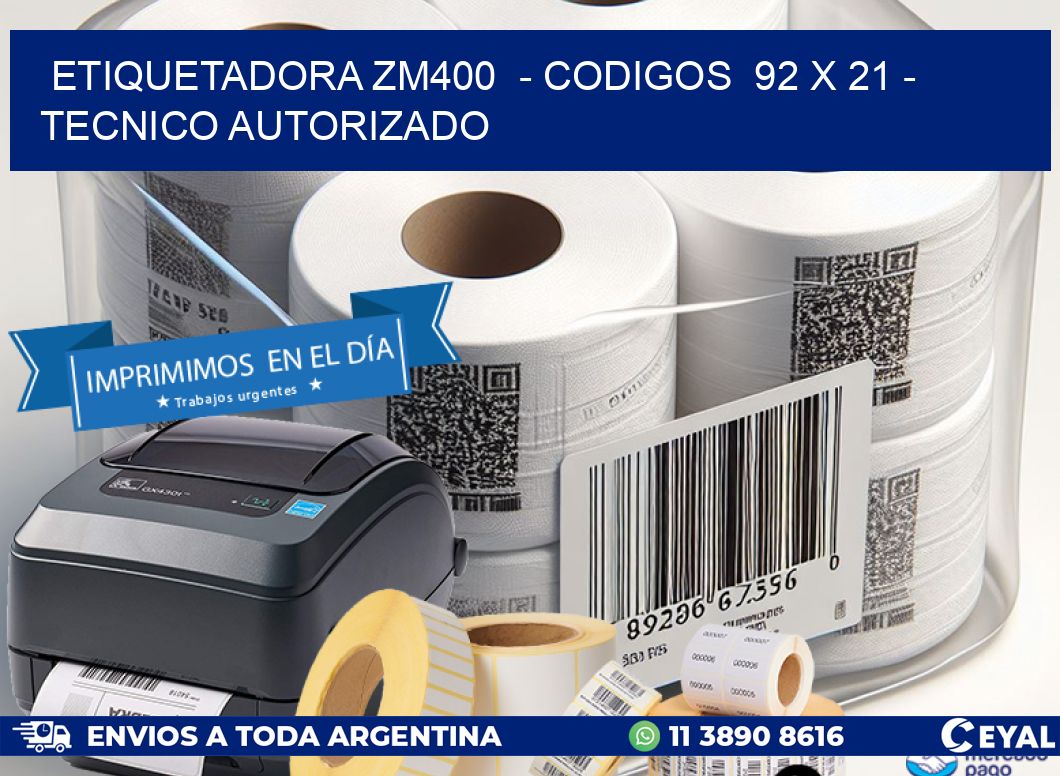 ETIQUETADORA ZM400  - CODIGOS  92 x 21 - TECNICO AUTORIZADO