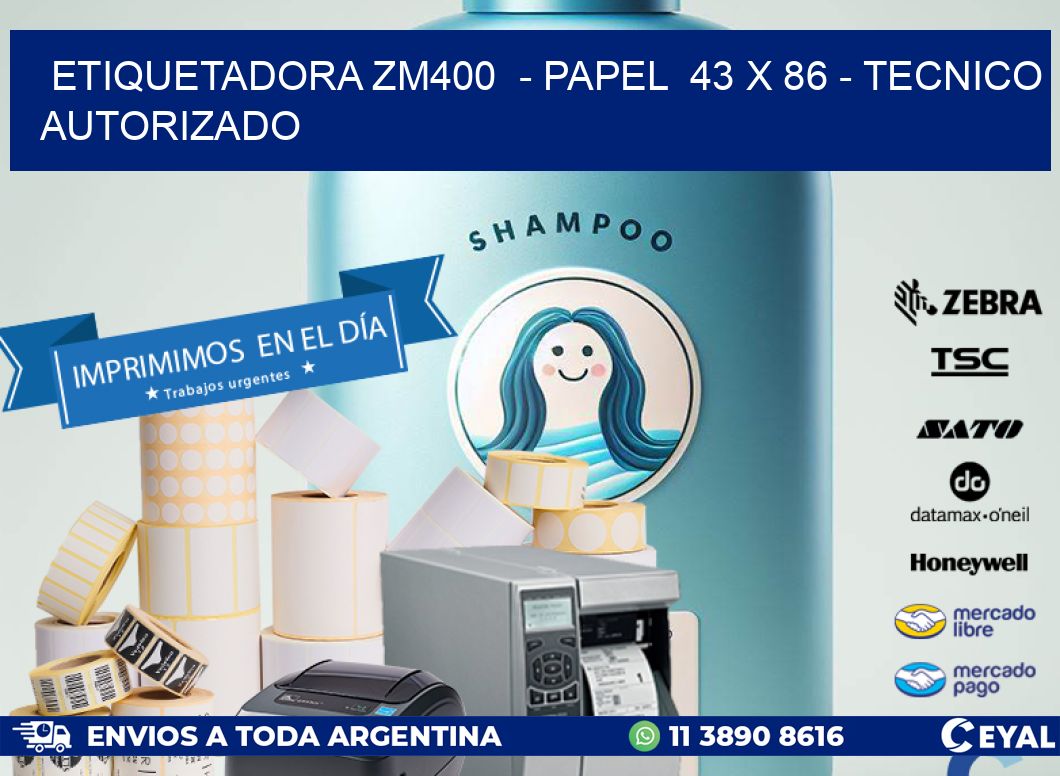 ETIQUETADORA ZM400  – PAPEL  43 x 86 – TECNICO AUTORIZADO