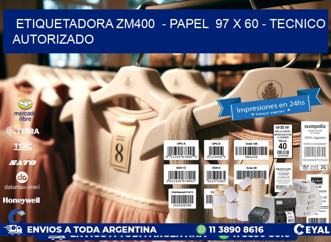 ETIQUETADORA ZM400  - PAPEL  97 x 60 - TECNICO AUTORIZADO