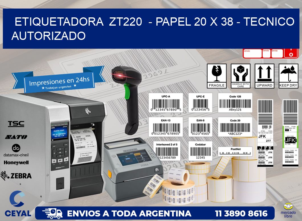 ETIQUETADORA  ZT220  - PAPEL 20 x 38 - TECNICO AUTORIZADO