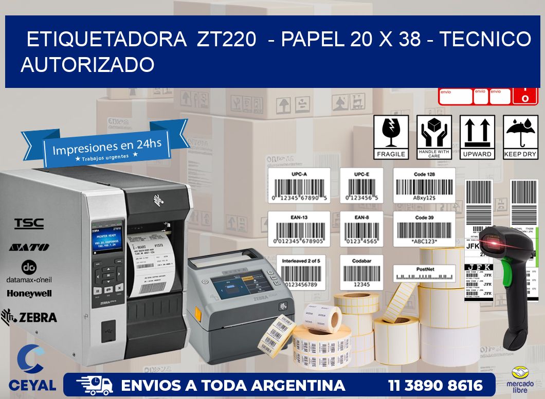 ETIQUETADORA  ZT220  - PAPEL 20 x 38 - TECNICO AUTORIZADO