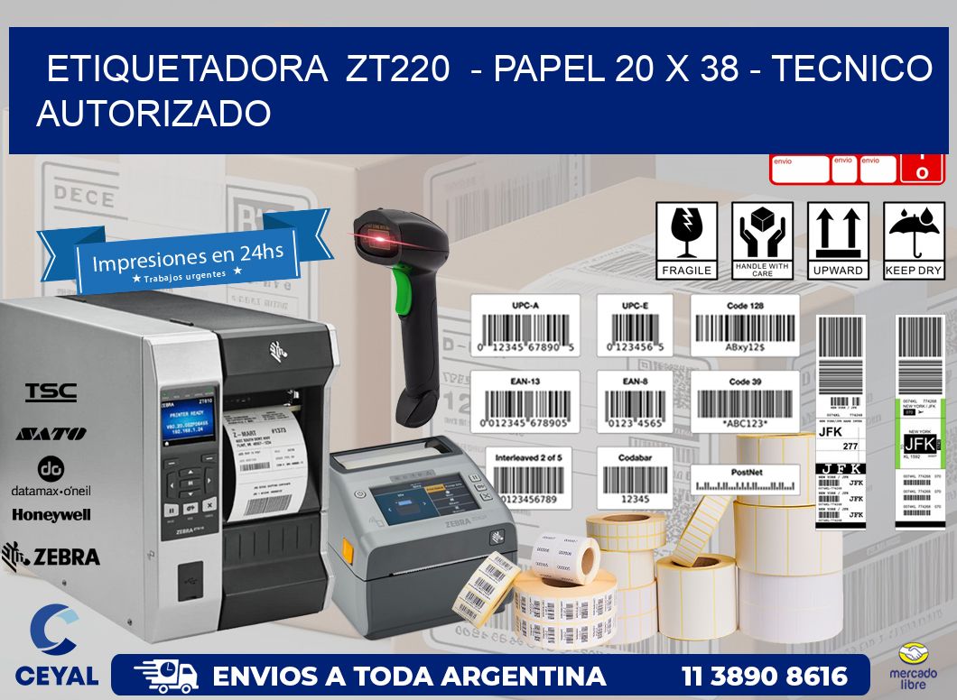 ETIQUETADORA  ZT220  - PAPEL 20 x 38 - TECNICO AUTORIZADO