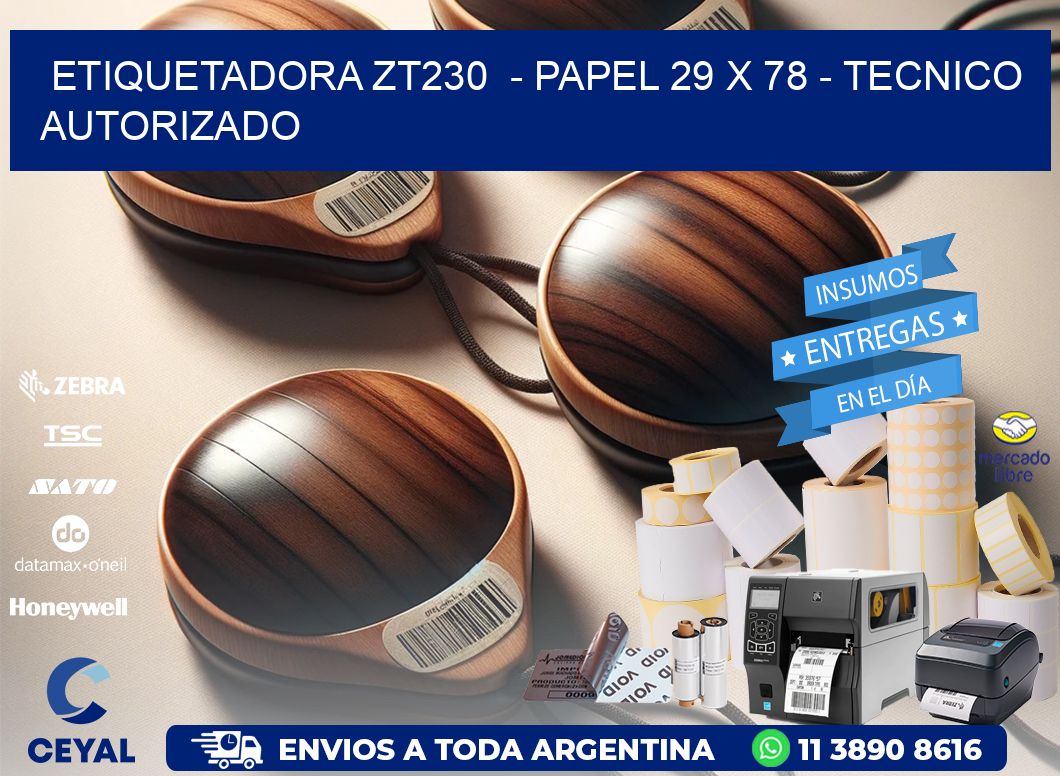 ETIQUETADORA ZT230  - PAPEL 29 x 78 - TECNICO AUTORIZADO