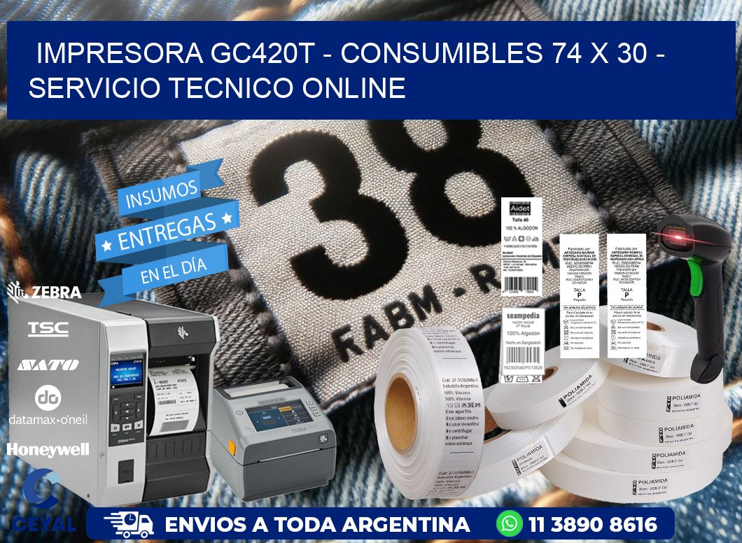 IMPRESORA GC420T - CONSUMIBLES 74 x 30 - SERVICIO TECNICO ONLINE
