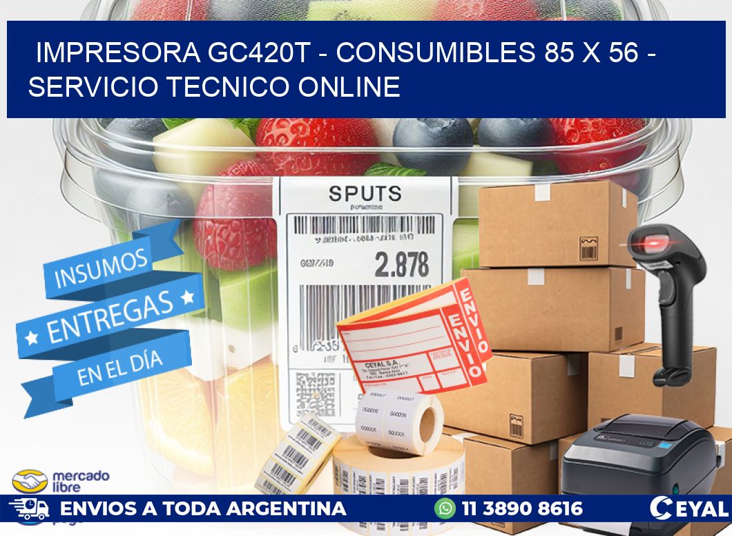 IMPRESORA GC420T - CONSUMIBLES 85 x 56 - SERVICIO TECNICO ONLINE