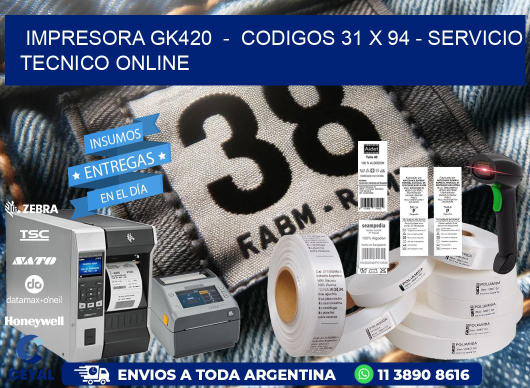 IMPRESORA GK420  -  CODIGOS 31 x 94 - SERVICIO TECNICO ONLINE