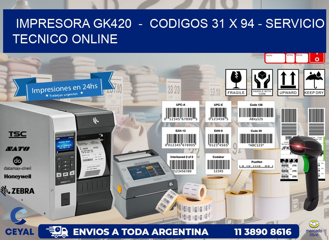 IMPRESORA GK420  -  CODIGOS 31 x 94 - SERVICIO TECNICO ONLINE