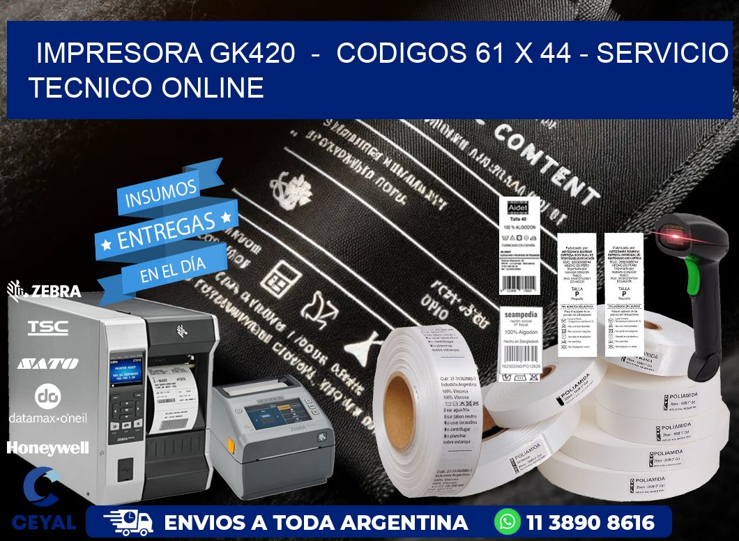 IMPRESORA GK420  -  CODIGOS 61 x 44 - SERVICIO TECNICO ONLINE