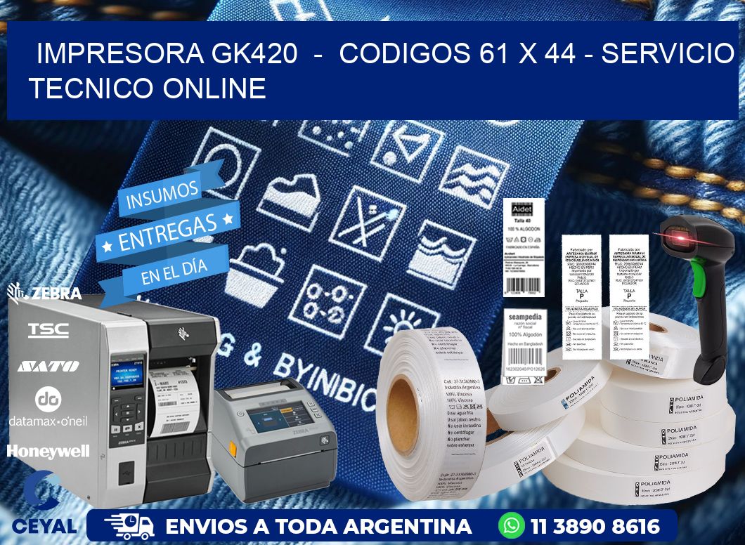 IMPRESORA GK420  –  CODIGOS 61 x 44 – SERVICIO TECNICO ONLINE