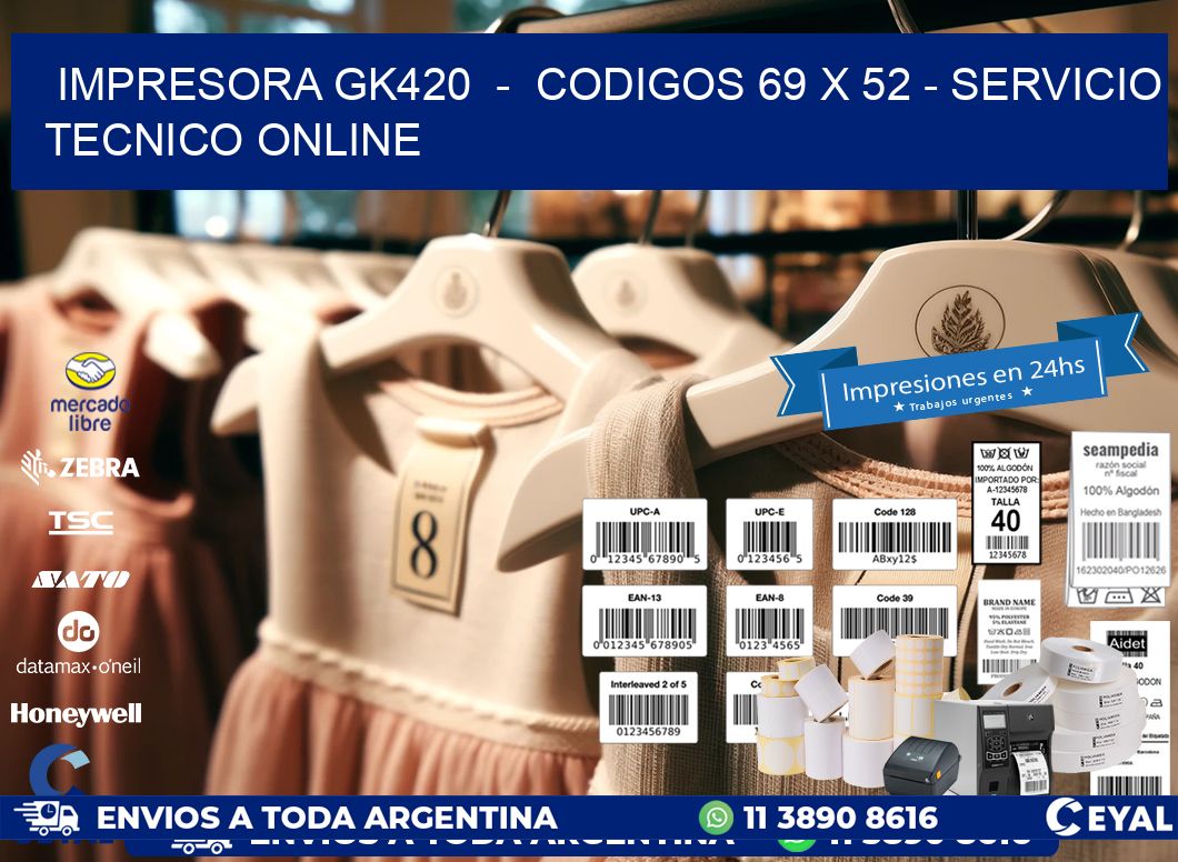 IMPRESORA GK420  -  CODIGOS 69 x 52 - SERVICIO TECNICO ONLINE