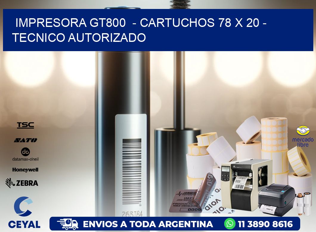 IMPRESORA GT800  - CARTUCHOS 78 x 20 - TECNICO AUTORIZADO