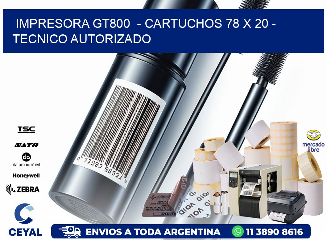 IMPRESORA GT800  – CARTUCHOS 78 x 20 – TECNICO AUTORIZADO