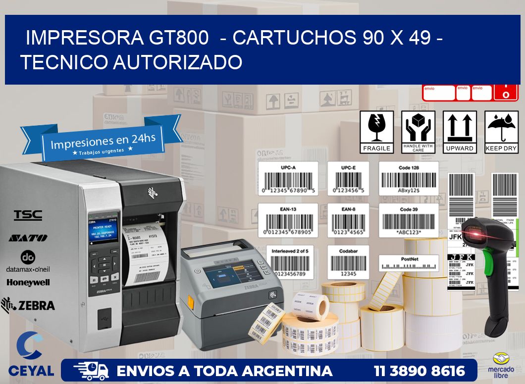 IMPRESORA GT800  - CARTUCHOS 90 x 49 - TECNICO AUTORIZADO