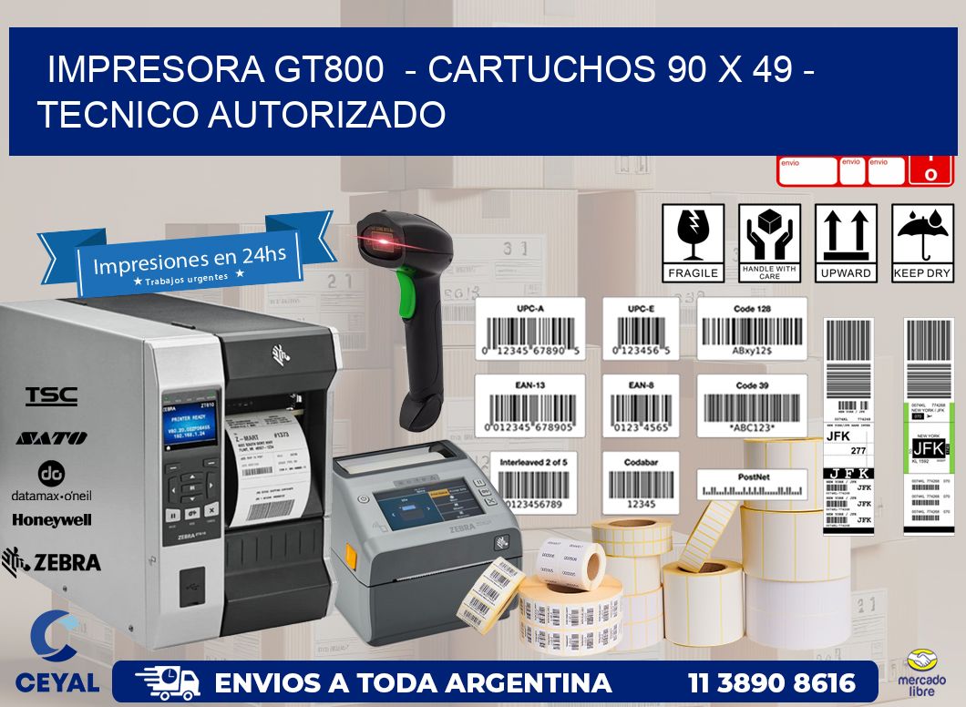 IMPRESORA GT800  – CARTUCHOS 90 x 49 – TECNICO AUTORIZADO