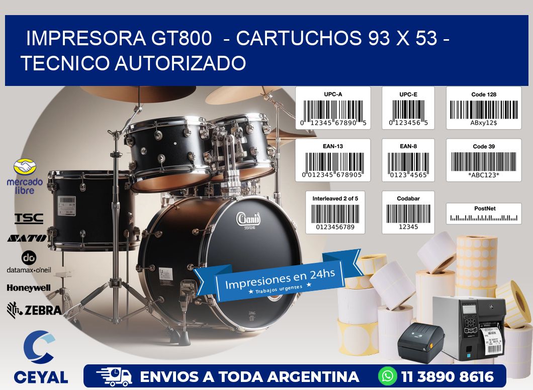 IMPRESORA GT800  - CARTUCHOS 93 x 53 - TECNICO AUTORIZADO