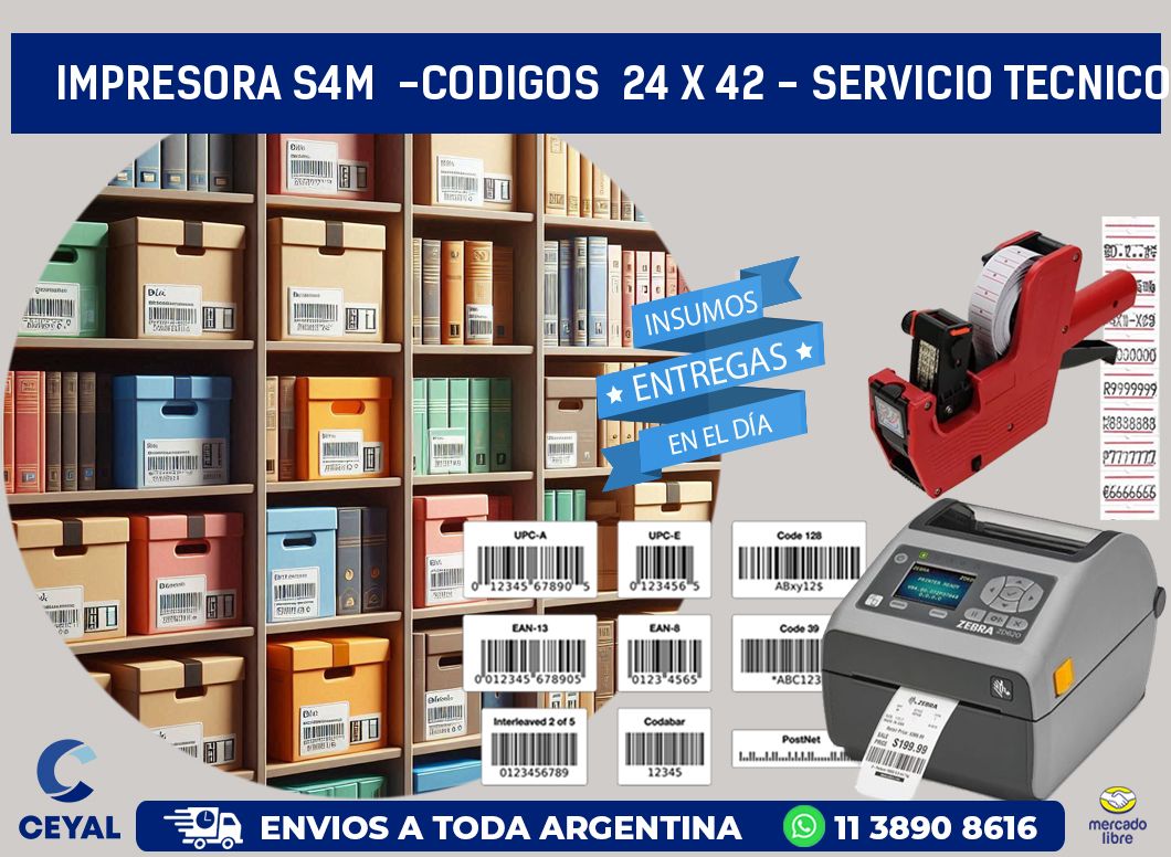 IMPRESORA S4M  -CODIGOS  24 x 42 - SERVICIO TECNICO