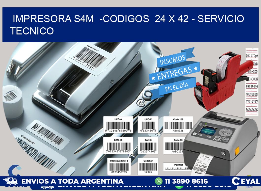 IMPRESORA S4M  -CODIGOS  24 x 42 - SERVICIO TECNICO