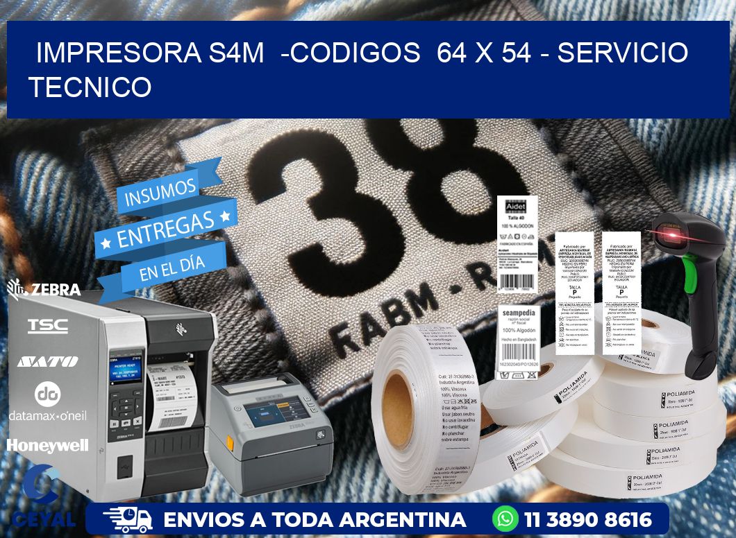 IMPRESORA S4M  -CODIGOS  64 x 54 - SERVICIO TECNICO