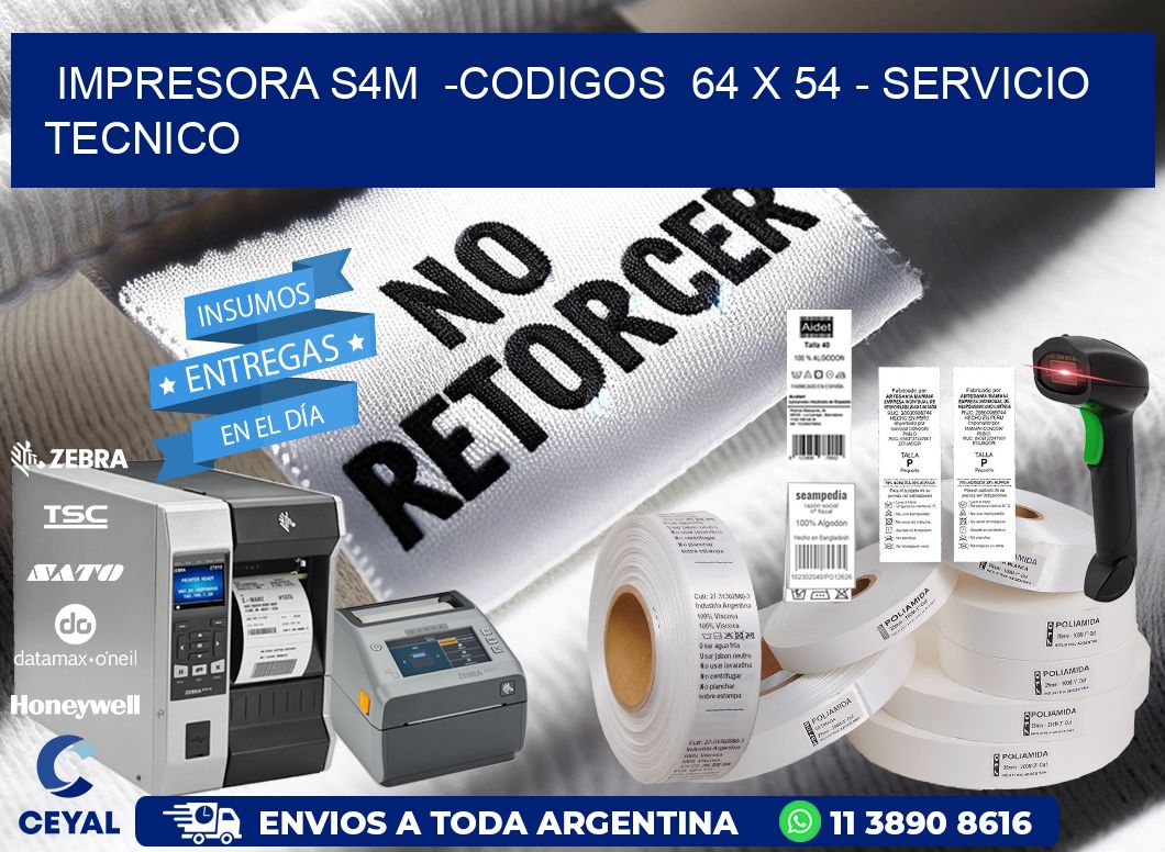 IMPRESORA S4M  -CODIGOS  64 x 54 - SERVICIO TECNICO