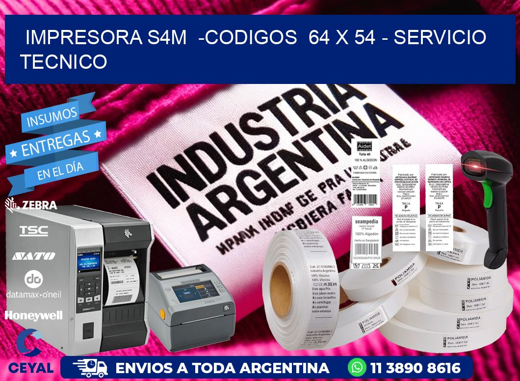 IMPRESORA S4M  -CODIGOS  64 x 54 – SERVICIO TECNICO