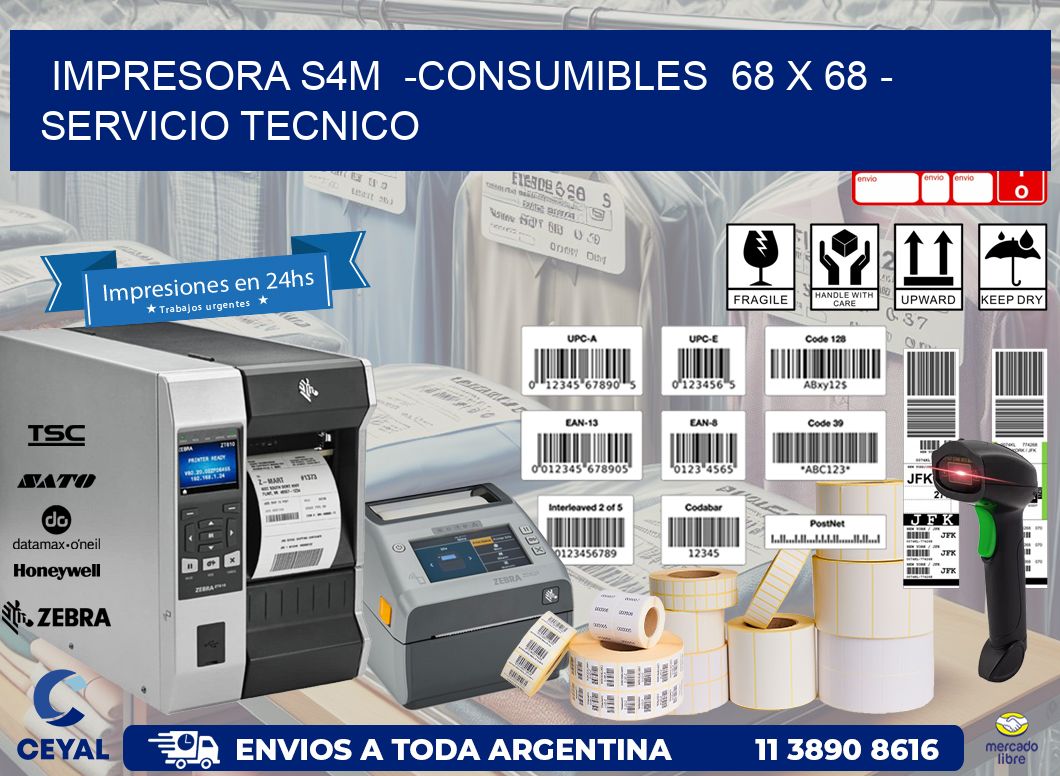 IMPRESORA S4M -CONSUMIBLES 68 x 68 - SERVICIO TECNICO