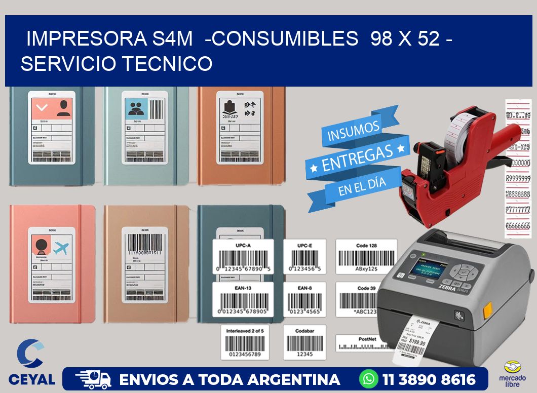 IMPRESORA S4M  -CONSUMIBLES  98 x 52 - SERVICIO TECNICO