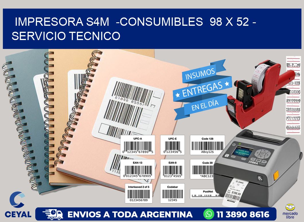 IMPRESORA S4M  -CONSUMIBLES  98 x 52 – SERVICIO TECNICO