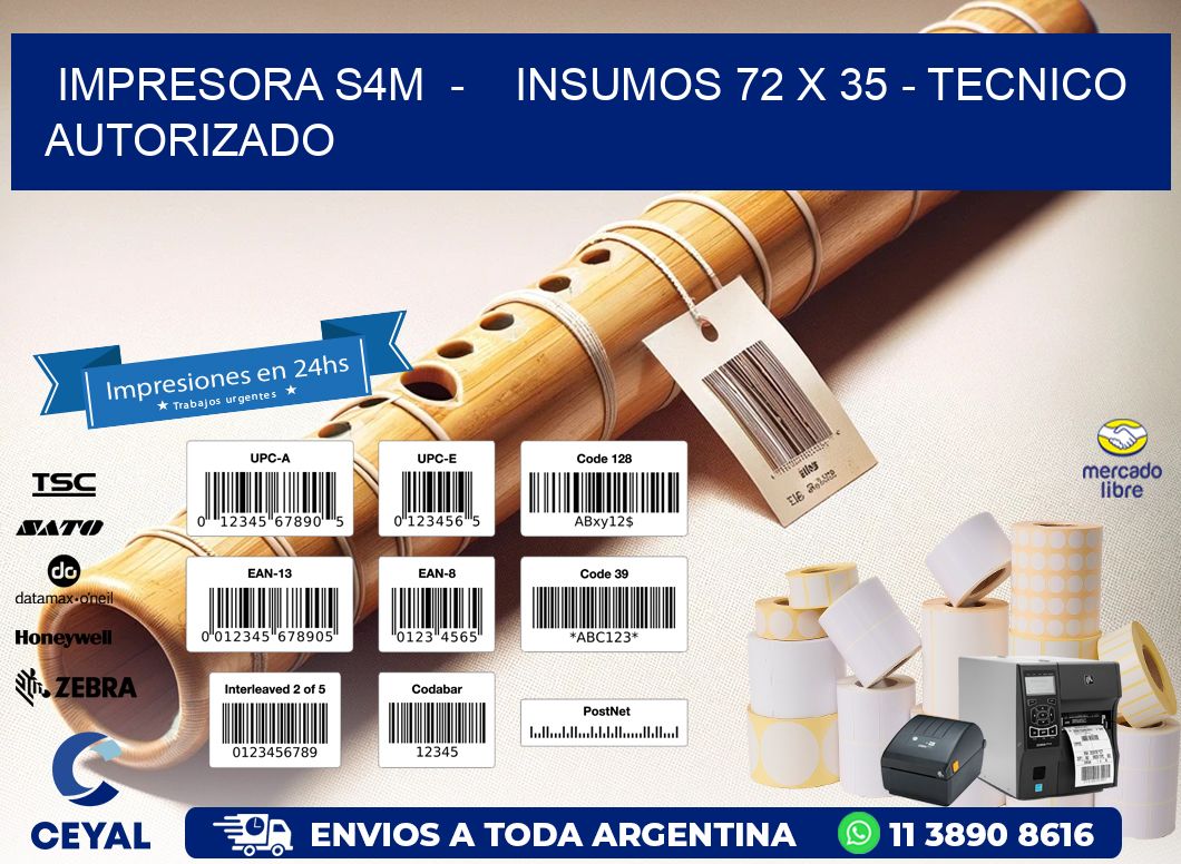 IMPRESORA S4M  -    INSUMOS 72 x 35 - TECNICO AUTORIZADO