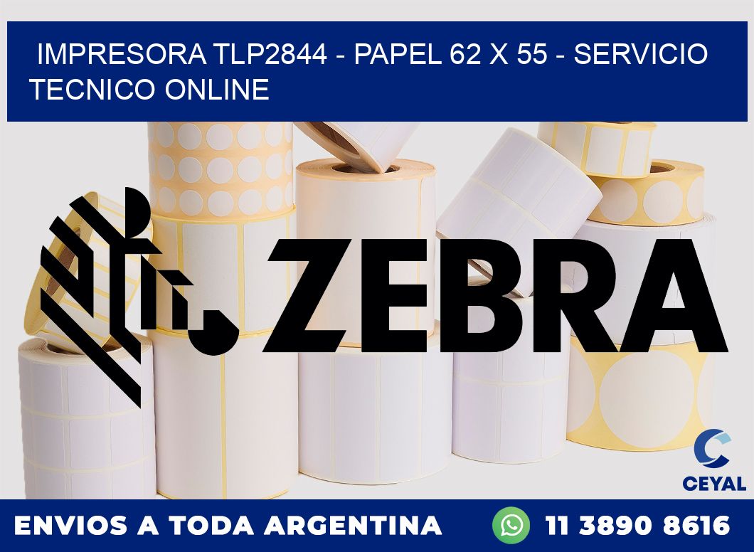 IMPRESORA TLP2844 - PAPEL 62 x 55 - SERVICIO TECNICO ONLINE
