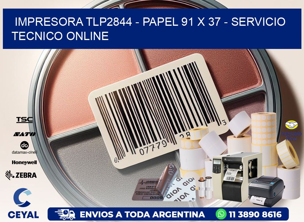 IMPRESORA TLP2844 - PAPEL 91 x 37 - SERVICIO TECNICO ONLINE