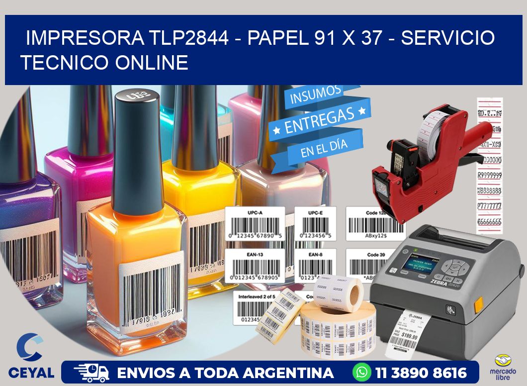 IMPRESORA TLP2844 - PAPEL 91 x 37 - SERVICIO TECNICO ONLINE