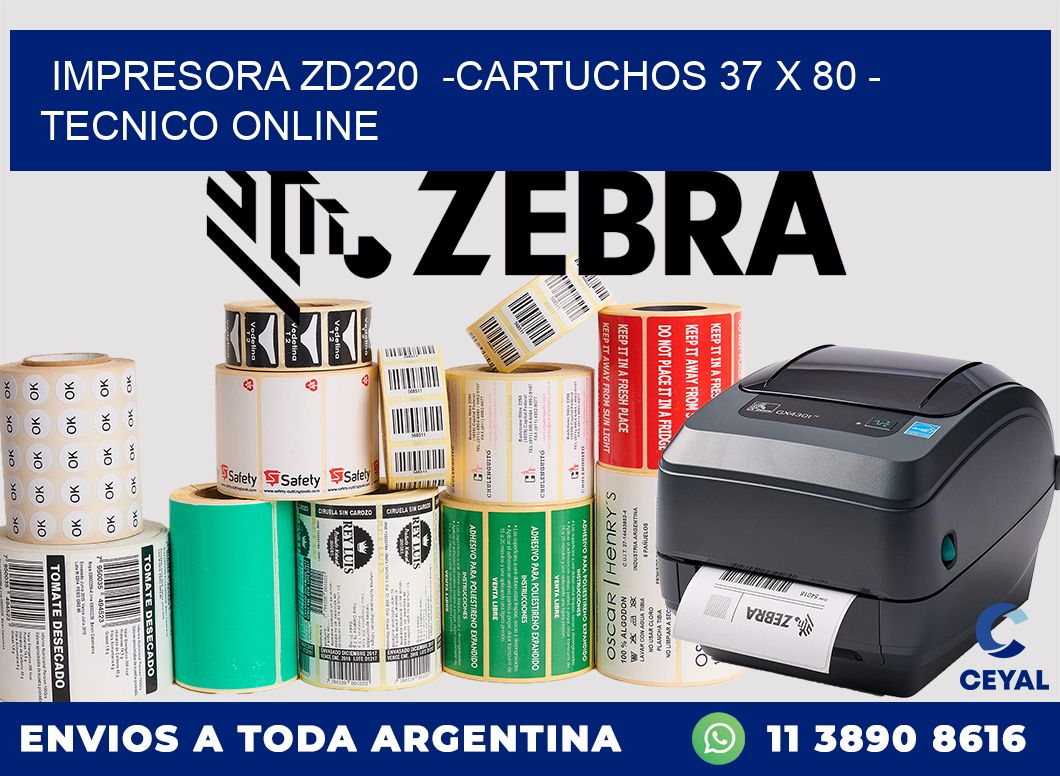 IMPRESORA ZD220  -CARTUCHOS 37 x 80 - TECNICO ONLINE