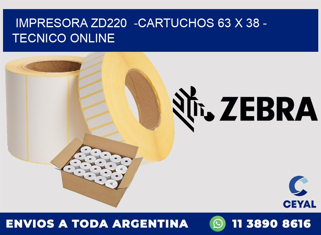 IMPRESORA ZD220  -CARTUCHOS 63 x 38 - TECNICO ONLINE