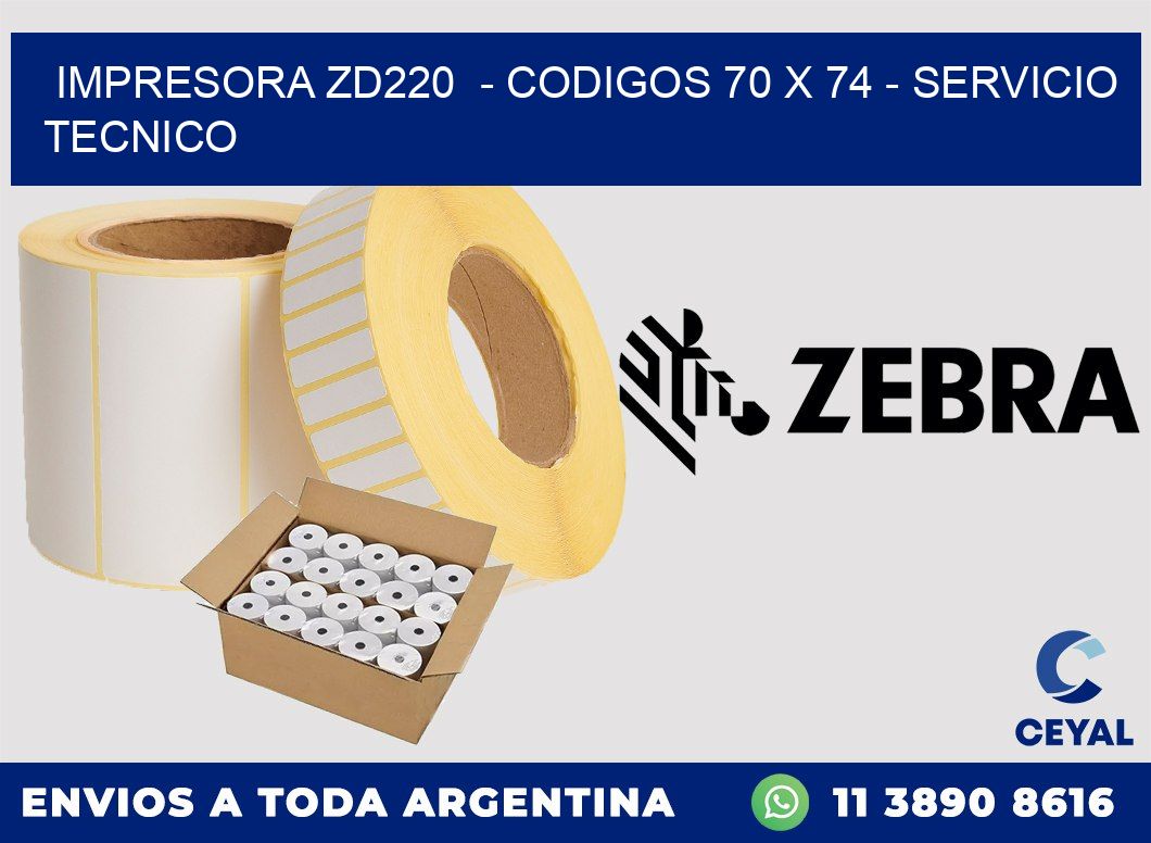 IMPRESORA ZD220 - CODIGOS 70 x 74 - SERVICIO TECNICO