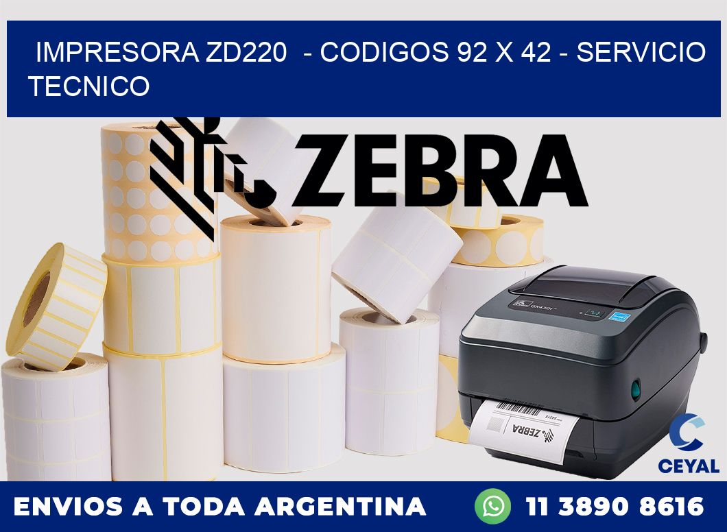 IMPRESORA ZD220  - CODIGOS 92 x 42 - SERVICIO TECNICO