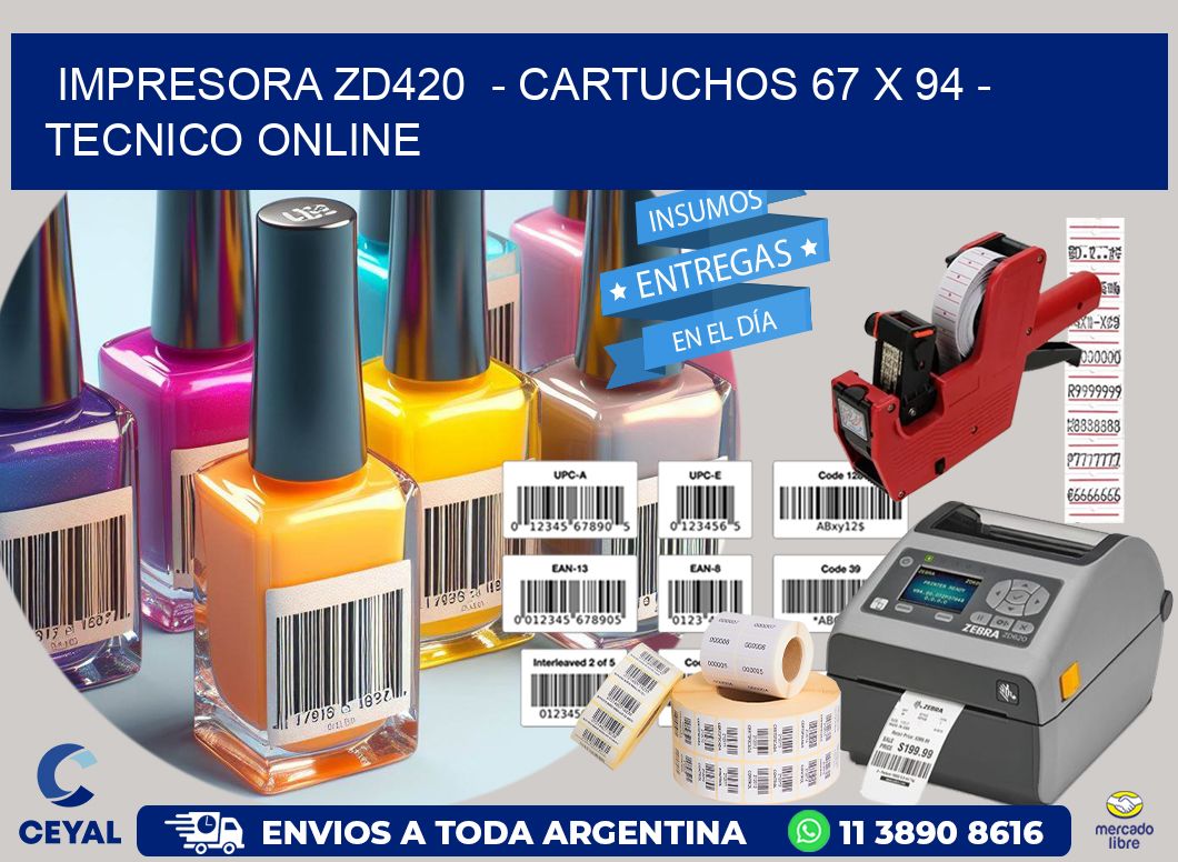 IMPRESORA ZD420  - CARTUCHOS 67 x 94 - TECNICO ONLINE