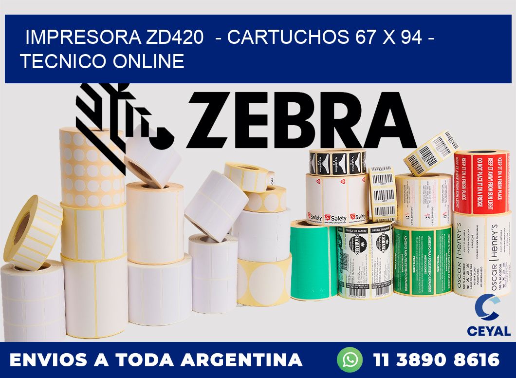 IMPRESORA ZD420  - CARTUCHOS 67 x 94 - TECNICO ONLINE