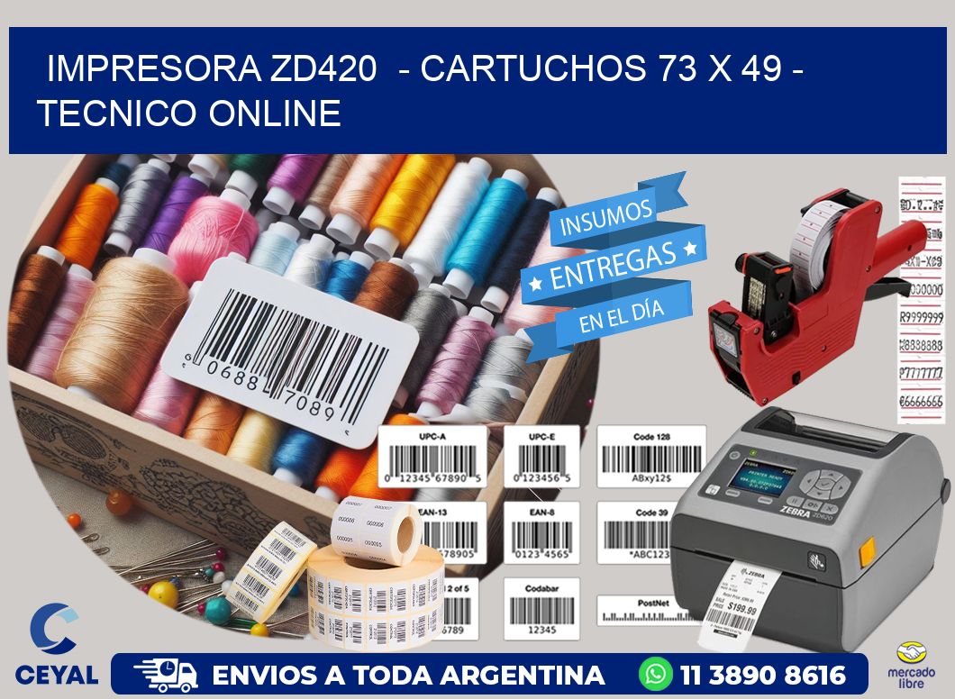 IMPRESORA ZD420  – CARTUCHOS 73 x 49 – TECNICO ONLINE