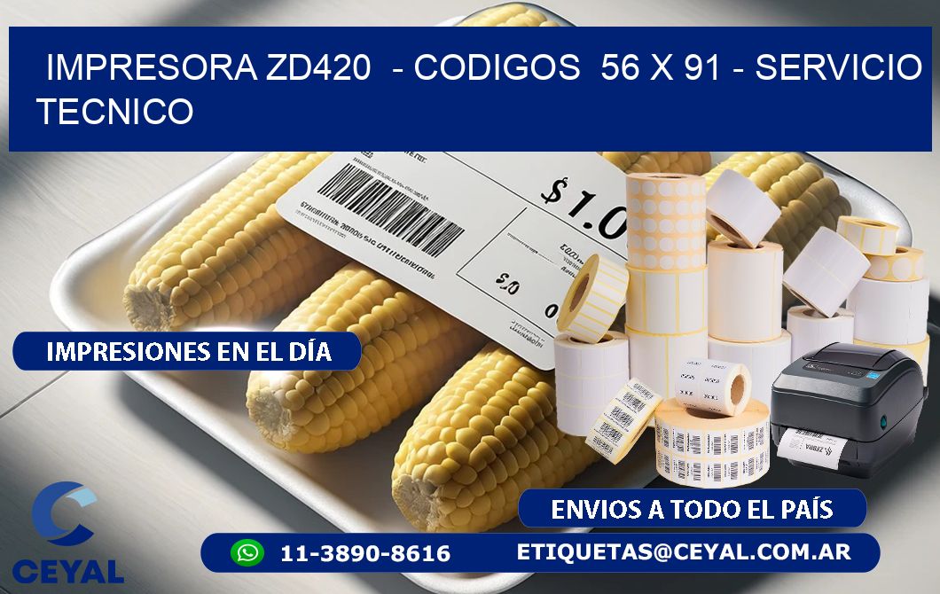 IMPRESORA ZD420  - CODIGOS  56 x 91 - SERVICIO TECNICO