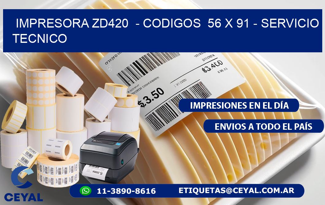 IMPRESORA ZD420  - CODIGOS  56 x 91 - SERVICIO TECNICO