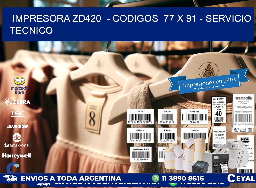 IMPRESORA ZD420  - CODIGOS  77 x 91 - SERVICIO TECNICO