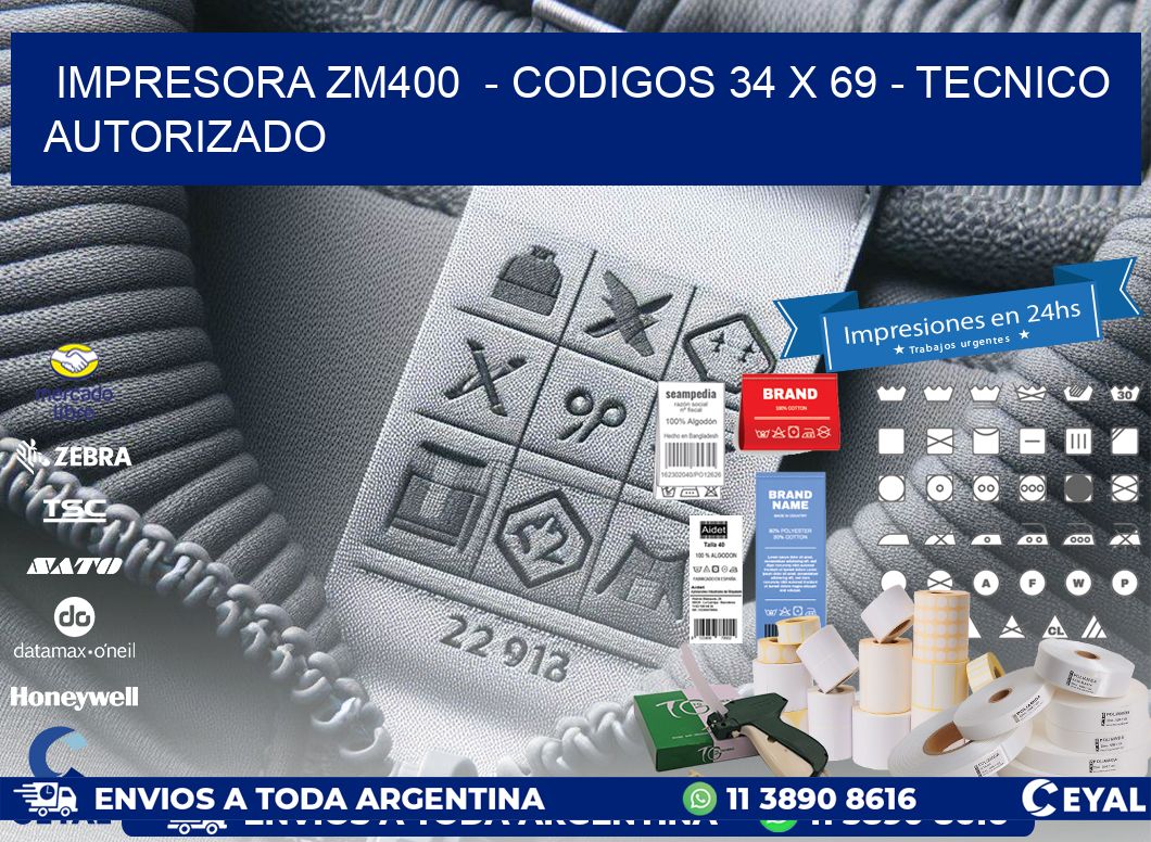 IMPRESORA ZM400  - CODIGOS 34 x 69 - TECNICO AUTORIZADO