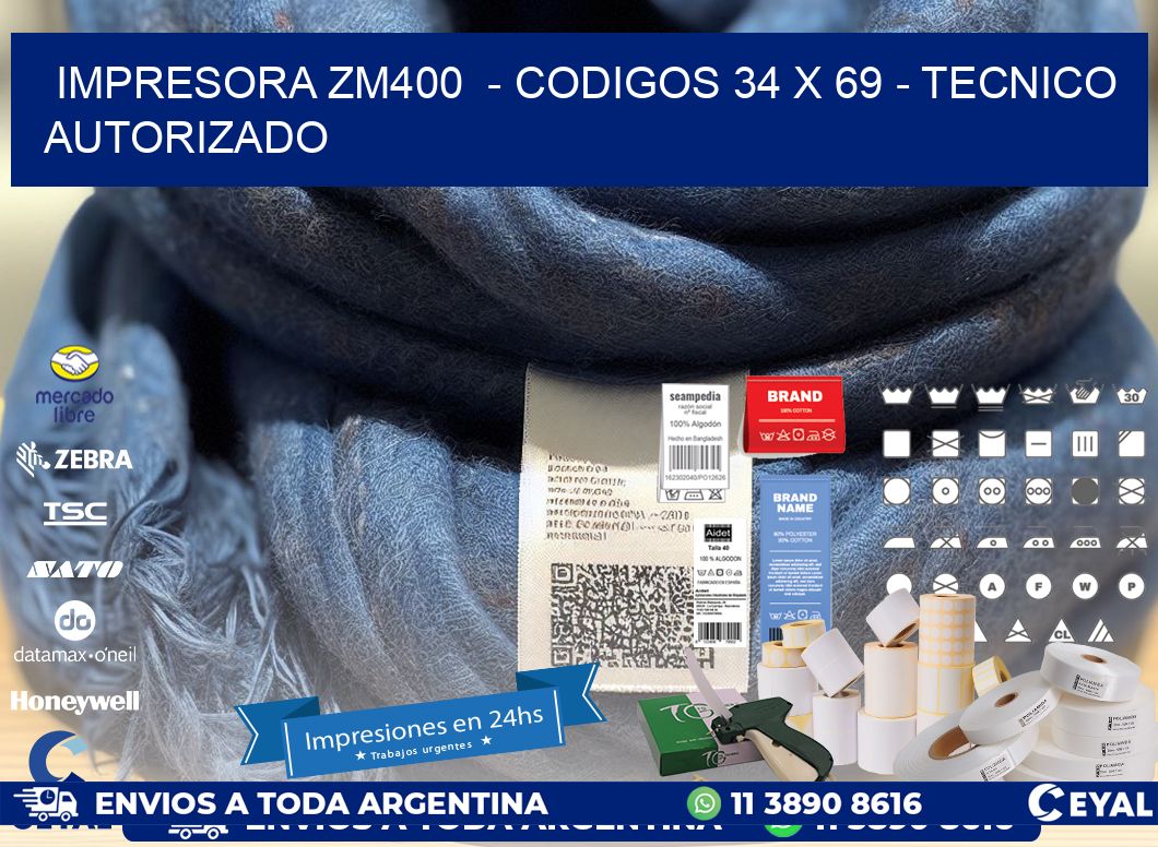 IMPRESORA ZM400  - CODIGOS 34 x 69 - TECNICO AUTORIZADO