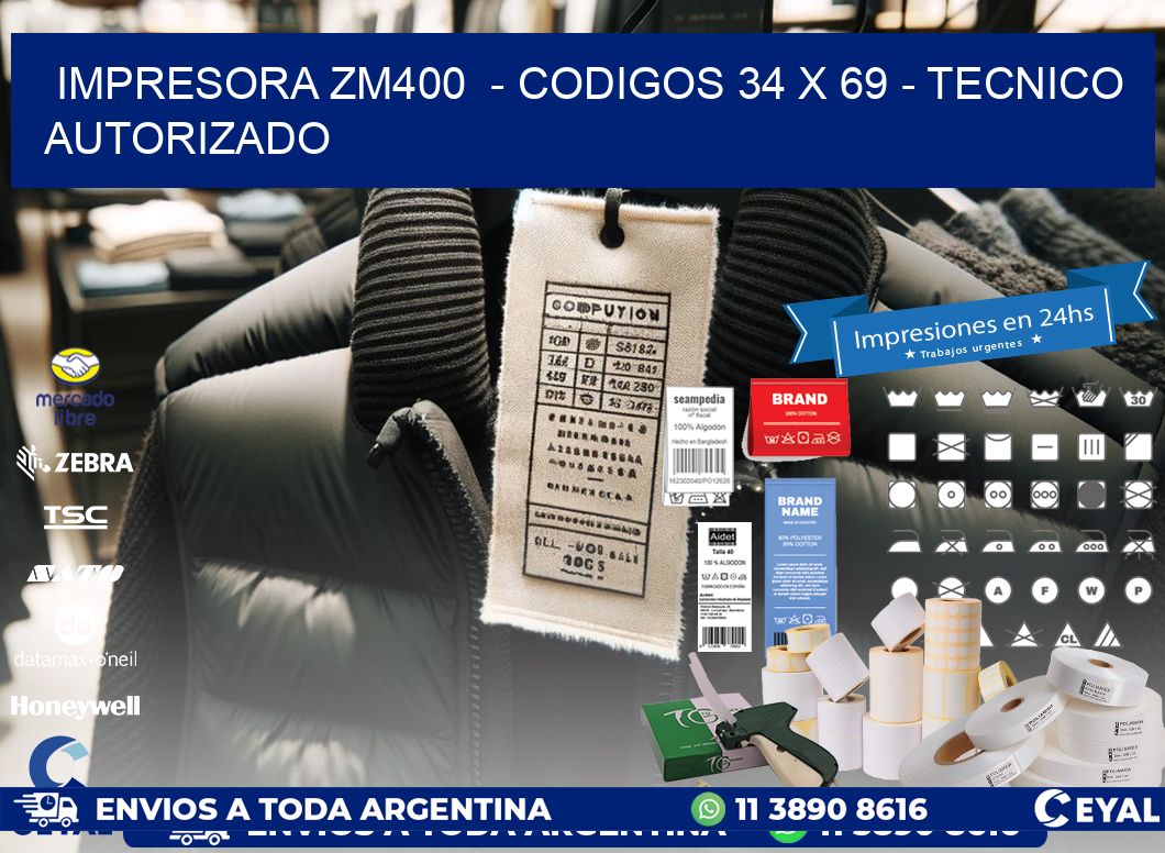 IMPRESORA ZM400  - CODIGOS 34 x 69 - TECNICO AUTORIZADO