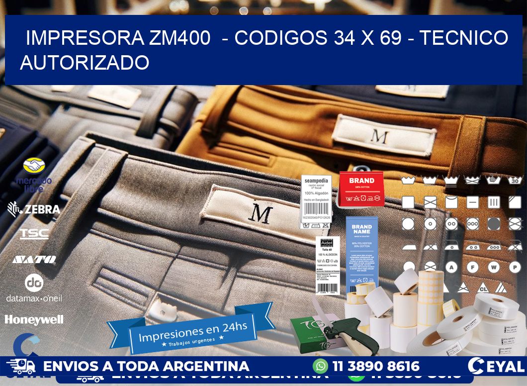 IMPRESORA ZM400  - CODIGOS 34 x 69 - TECNICO AUTORIZADO