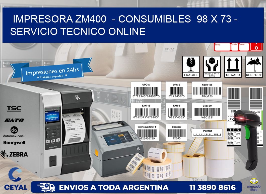 IMPRESORA ZM400  – CONSUMIBLES  98 x 73 – SERVICIO TECNICO ONLINE
